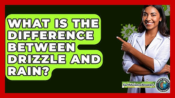 What Is The Difference Between Drizzle And Rain? - Earth Science Answers