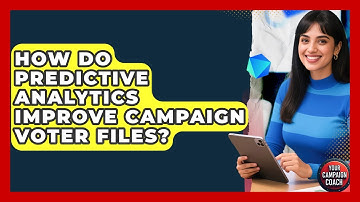 How Do Predictive Analytics Improve Campaign Voter Files? - Your Campaign Coach
