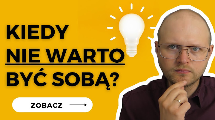 Mówią "bądź sobą, to będziesz szczęśliwy". Ale to NIEPRAWDA!