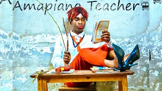 AMAPIANO TEACHER 1