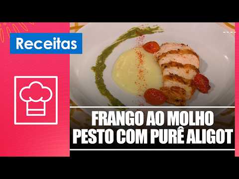 Faça um delicioso frango ao molho pesto com purê aligot com o chef Ruann Bravo – 18/06/26