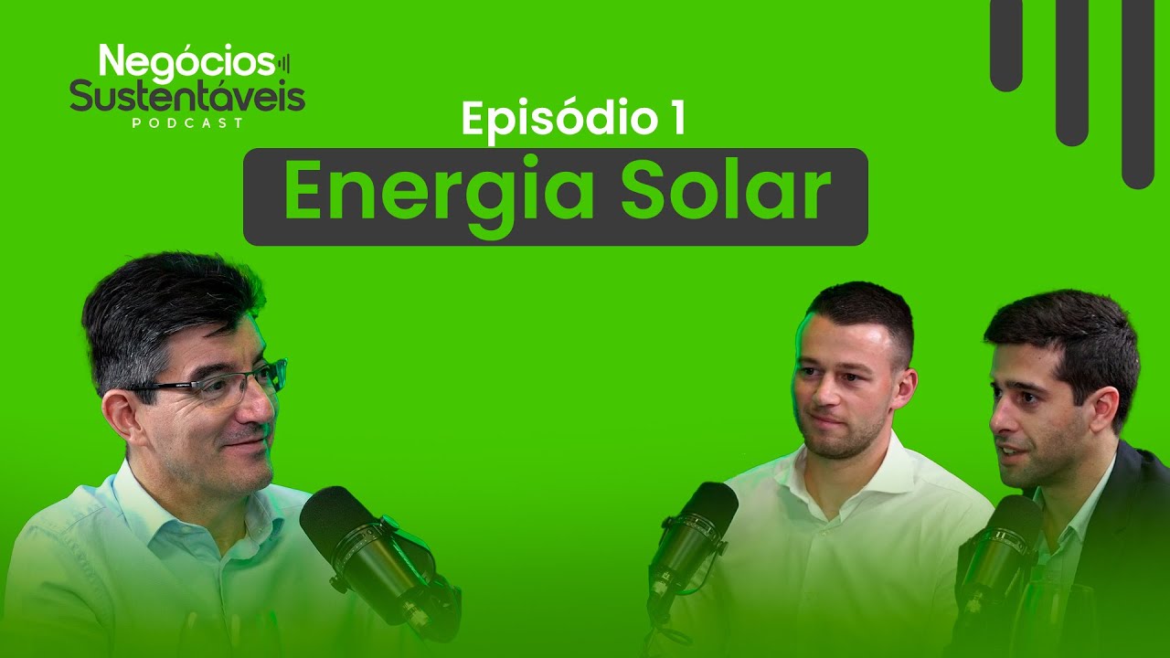 ENERGIA SOLAR (Com César Augusto Marcos) | Negócios Sustentáveis 01