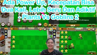 Ada Power Up, Kecepatan Bisa Dua Kali, Lebih Seru Dan Adiktif - Plants Vs Goblins 2 Part 1 screenshot 1