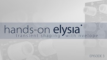 Hands-on elysia: transient shaping with nvelope |  Episode 3