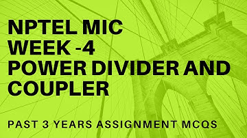 NPTEL-Microwave Integrated Circuits-Week 4 –Power divider and coupler-Assignment Solutions