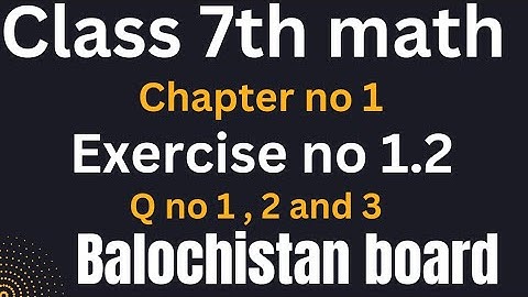 class 7 math chapter no I exercise 1.2 Balochistan board