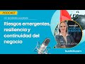 Riesgos emergentes, resiliencia y continuidad del negocio.