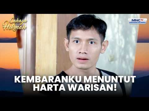 Kembaranku datang menuntut harta warisan | NIAT JUAL RUMAH, DAPAT SUAMI | CAHAYA HIKMAH