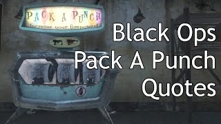 Black Ops Zombies  Pack A Punch Quotes