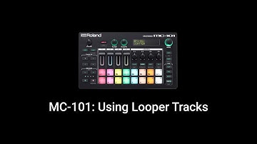 Roland MC-101: Using Looper Tracks
