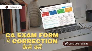 How to correct mistakes after filing CA Exam form for June-22 Exams| Foundation Inter Final|