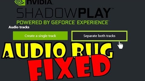 How to Fix Shadowplay Audio Bug (Audio Split/Separate Track) Nvidia Geforce Experience