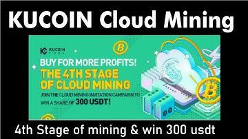 kucoin cloud mining |4th stage of cloud mining on kucoin | win 300 usdt on kucoin Cloud mining