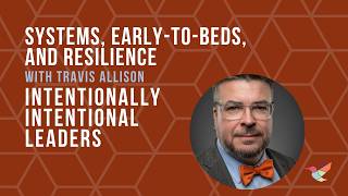 Systems, Early to Beds, and Resilience - with Travis Allison - Intentionally Intentional Leaders