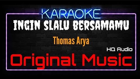 Karaoke Ingin Slalu Bersamamu ( Original Music ) HQ Audio - Thomas Arya