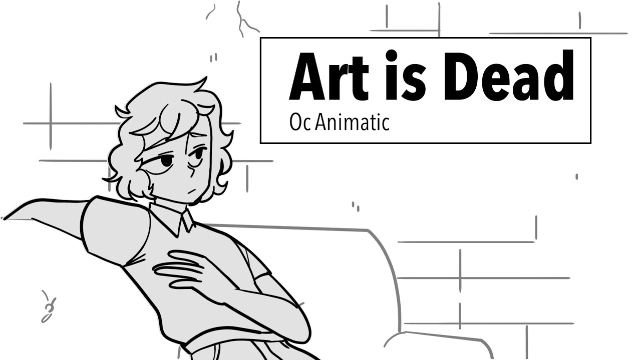 Art Is Dead | Oc Animatic