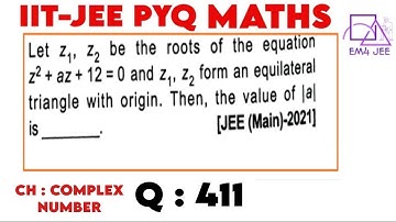 Let z_(1),z_(2) be the roots of the equation z^(2) + az +12=0 and z_(1),z_(2) form an equilateral tr