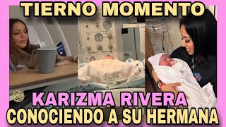KARIZMA RIVERA CONOCE A SU NUEVA HERMANITA.NOTICIAS DE LA RED.