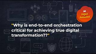 Why is end-to-end orchestration critical for achieving true digital transformation?