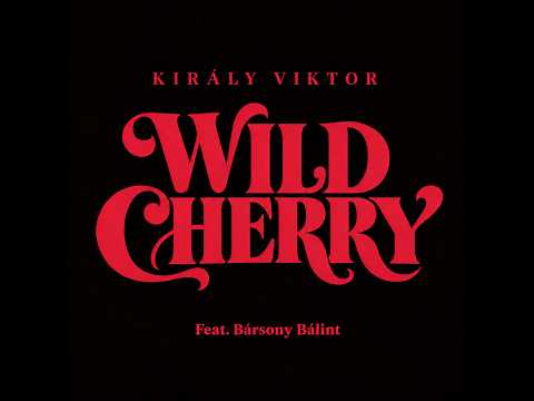 Király Viktor - Wild Cherry feat. Bársony Bálint (Official Music Video)