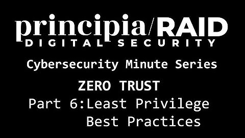 principia/RAID Cybersecurity Minute Series: Zero Trust Security Model - Least Privilege Strategies 2