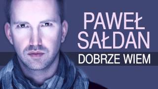 Paweł Sałdan - Dobrze wiem (Audio)