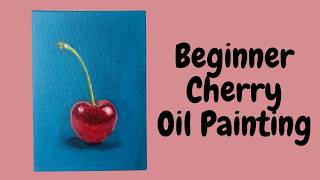 Cherry Painting | Easy Beginner Oil Painting
