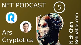 Interview with Nick Chan, co-founder of Refinable.com - NFT Podcast - Ars Cryptotica - Episode 5 screenshot 5