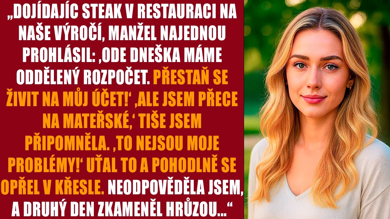 „Dojídajíc steak v restauraci na naše výročí, manžel najednou prohlásil: ‚ode dneška máme oddělený..