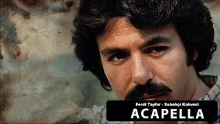 Ferdi Tayfur - Sabahçı Kahvesi Acapella ( Müziksiz Vokal ) + Şarkı Sözleri