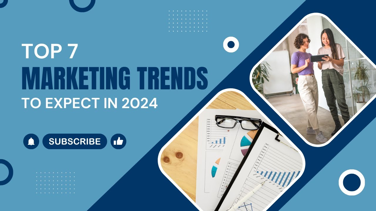 Top 7 Marketing Trends to Expect in 2024 - YouTube