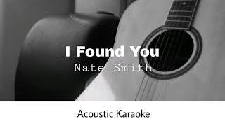 Nate Smith - I Found You (Acoustic Karaoke)
