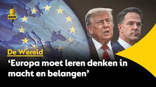 David van Weel: ‘Machtspolitiek is terug, Europa moet zich herpositioneren’
