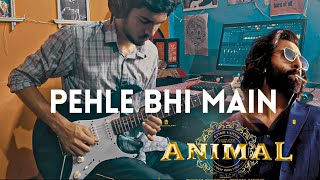 Animal : Pehle Bhi Main Electric Guitar Cover