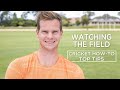 Watching the field  top tips  cricket howto  steve smith cricket academy