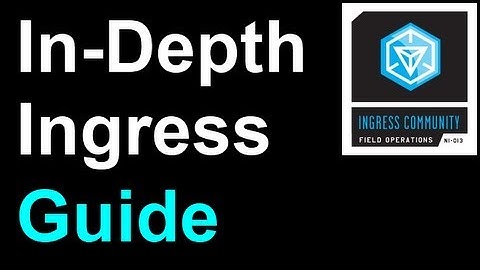 Ingress: A Beginners Guide (What Is Ingress, Hack/Attack/Defense, Level Up Tips + Cautions)