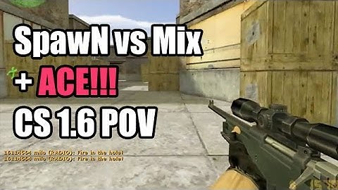 POV: SpawN vs. Mix SK CS 1.6 Demo ACE