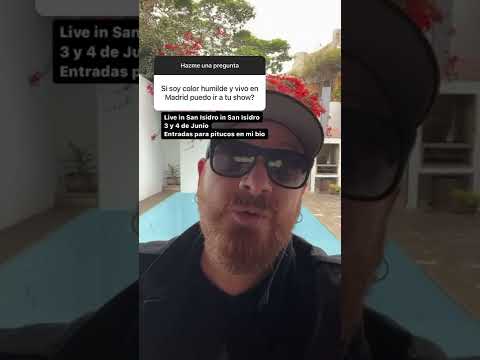 ¿Si soy color humilde y vivo en Madrid puedo ir a tu show?