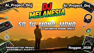 Sa Tu Mana-Mana ( Dj Melanesia reggae remix) 