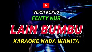 Download lagu LAIN BUMBU - KARAOKE Nada Wanita - Versi Koplo || FENTY NUR
