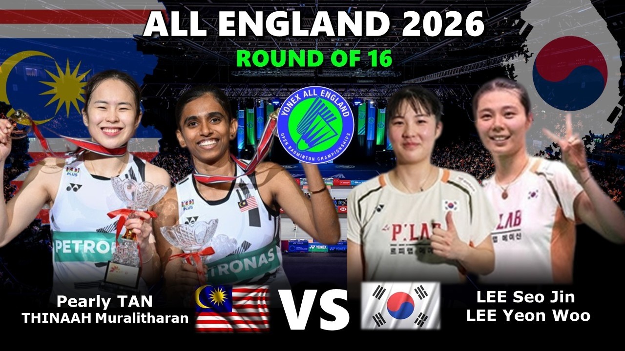 Pearly TAN / THINAAH Muralitharan vs LEE Seo Jin / LEE Yeon Woo | All England Open 2026 Badminton