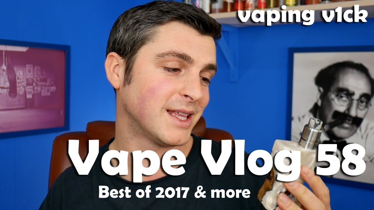 Vape VLOG #58 - 31/12/17 - Best of 2017 & More