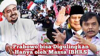 Prabowo bisa Gigulingkan Hanya oleh Massa IBHRS! 