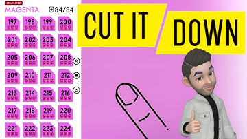 CUT IT DOWN, MAGENTA Levels 197 to 224