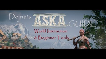 Aska Guide Episode 5 - World interaction and beginner tools