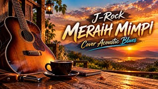 J-Rock - Meraih Mimpi (Cover Acoustic Blues)