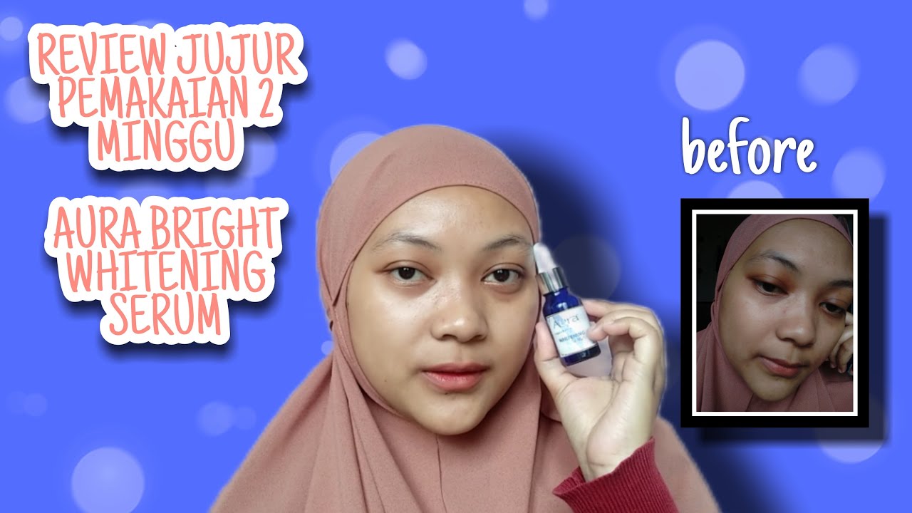 REVIEW AURA BRIGHT WHITENING SERUM | pemakaian 2 minggu - YouTube