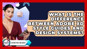 What Is The Difference Between Adobe XD Style Guides And Design Systems? - Design Tool Unlocked