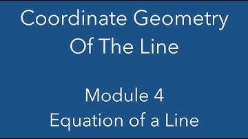 4: Equation of a line - algebraic ax+by+c=0 or y=mx+c Coordinate geometry of the line maths course