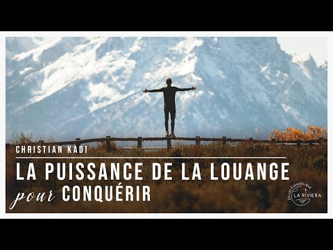 La puissance de la louange pour conquérir - Pasteur Christian Kadi - 11/02/2020